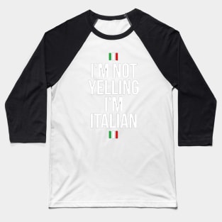 I'm not yelling I'm Italian Baseball T-Shirt